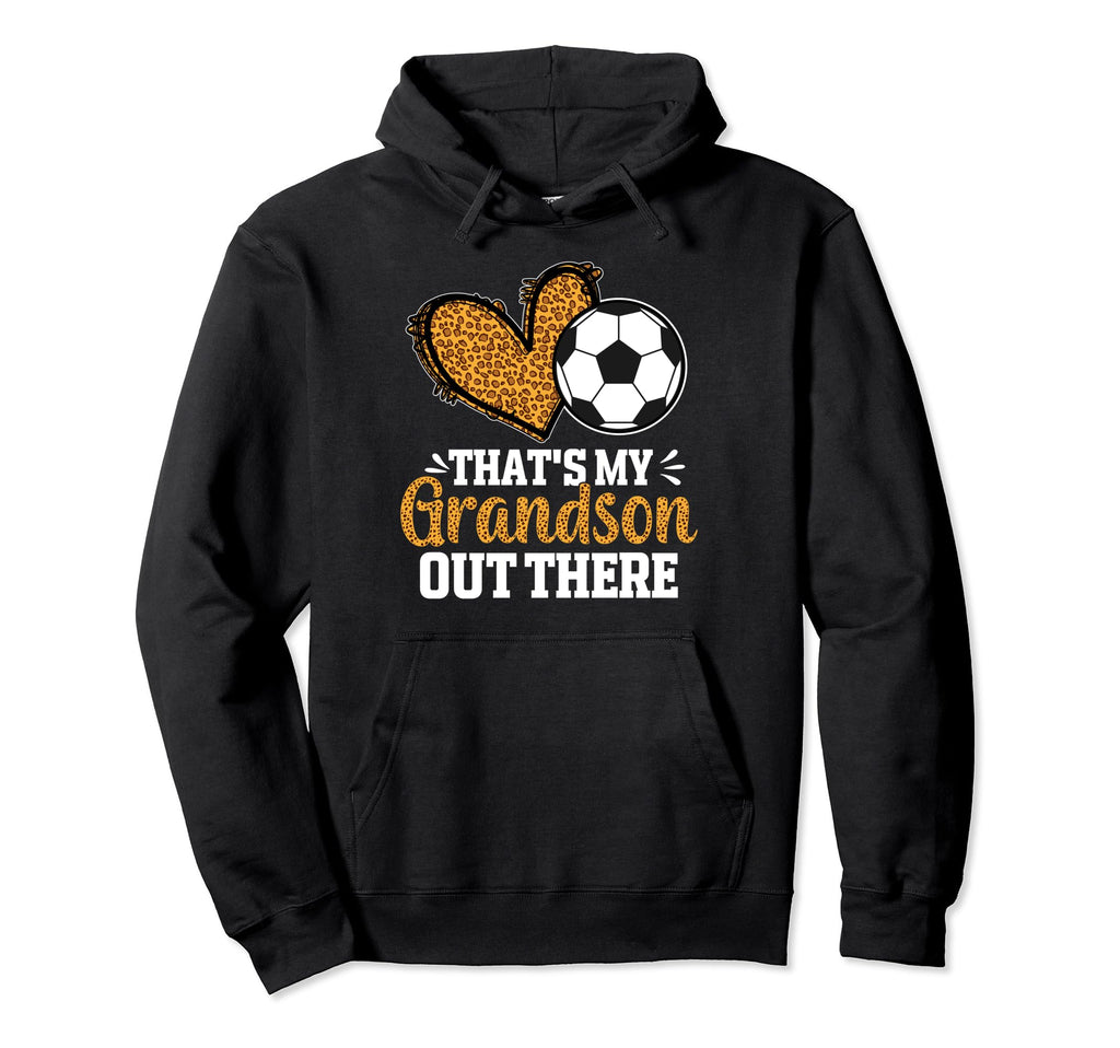 Thats My Grandson Out There Soccer Hoodie - Aesthetic Graphic Men Women