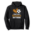 Thats My Grandson Out There Soccer Hoodie - Aesthetic Graphic Men Women