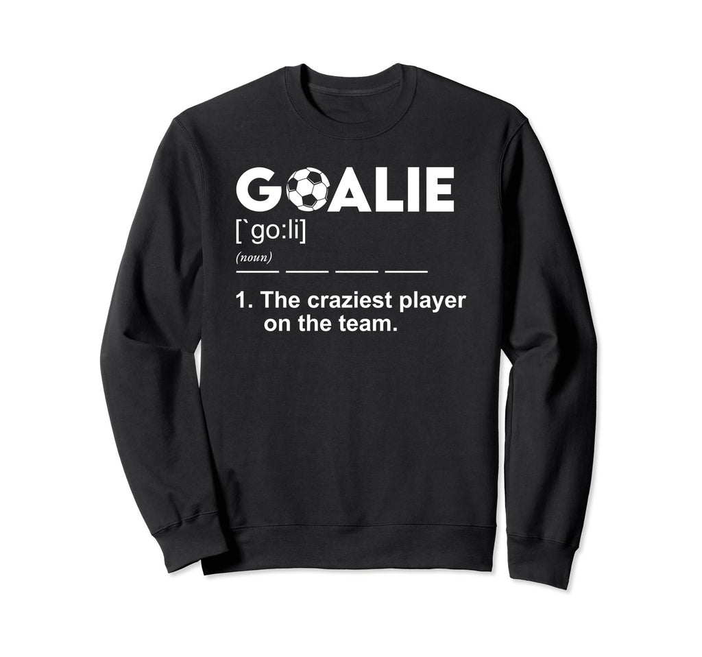 Goalie Definition Soccer Goalkeeper Sweatshirt - Novelty Apparel for Adults