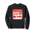 Danger Do Not Feed Goalie Hockey And Sweatshirt - Streetwear Style Unisex
