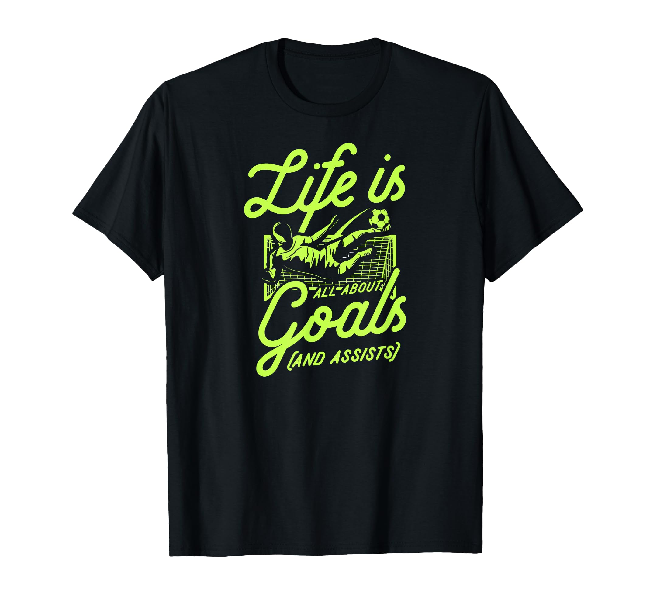 Life Is All About Goals And Assists T-Shirt - Streetwear Style for Adults