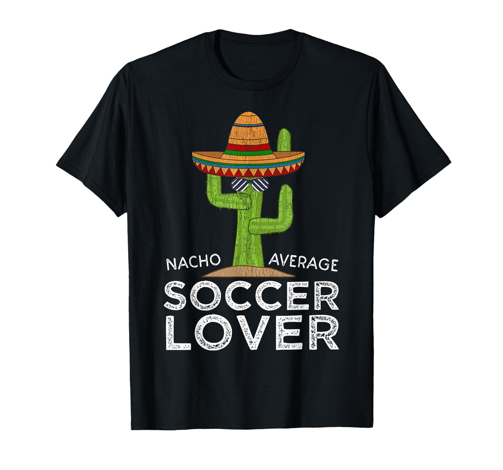 Fun Soccer Player Fan Funny Soccer Lover T-Shirt - Novelty Apparel Unisex