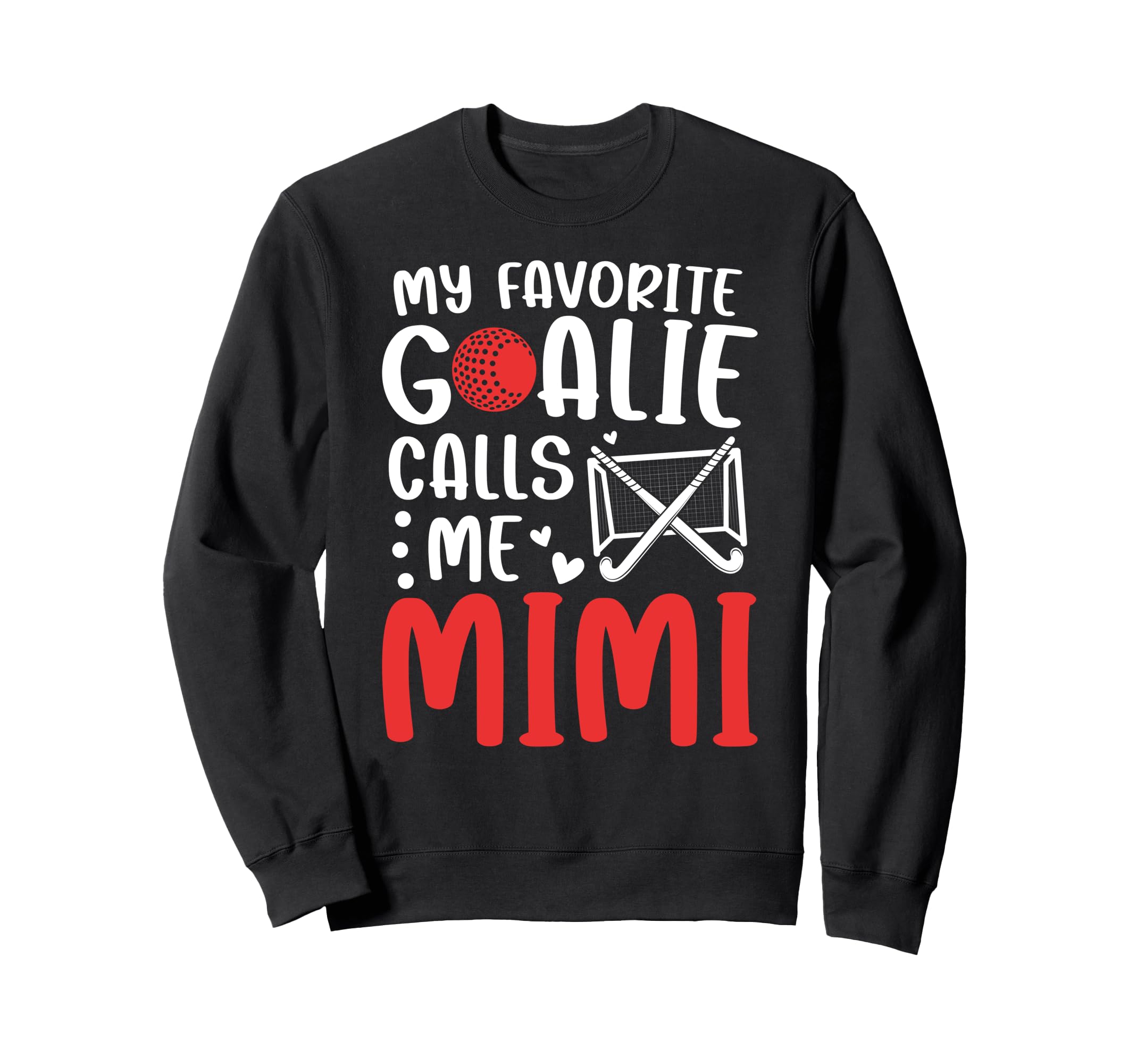 Proud Field Hockey Goalie Mimi Sweatshirt - Novelty Apparel for Adults
