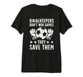 Soccer Goalkeeper Appreciation T-Shirt - Casual Everyday Wear Unisex