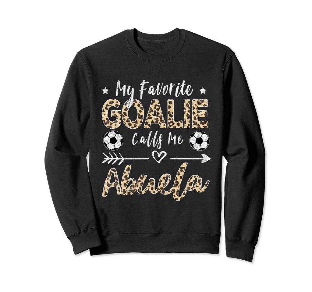 My Favorite Goalie Calls Me Abuela Sweatshirt - Custom Art Print Men Women