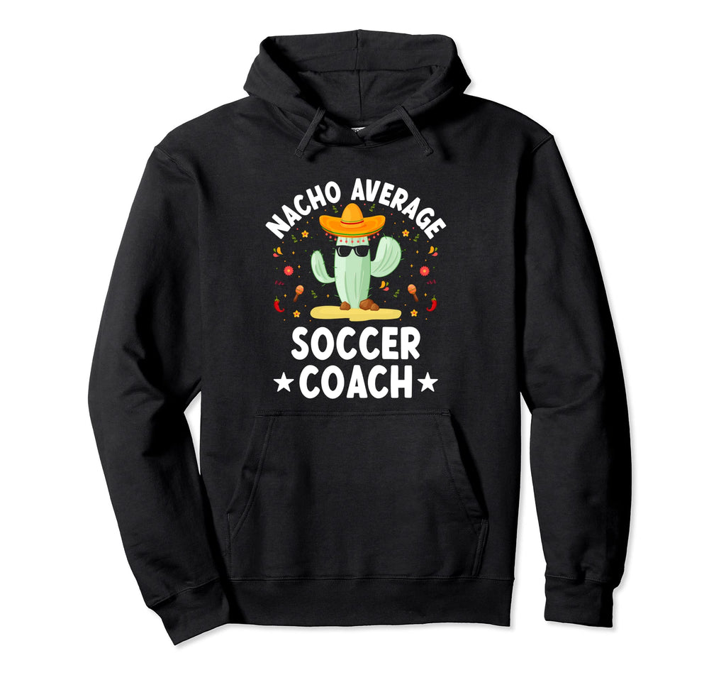 Nacho Average Soccer Coach Mexican Soccer Hoodie - Minimalist Print Unisex