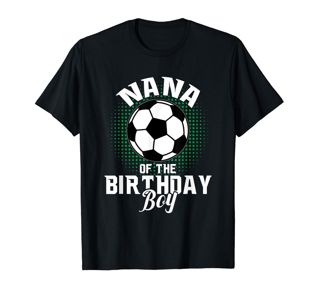 Nana Birthday Soccer Lover Gifts Fathers T-Shirt - Novelty Apparel Unisex