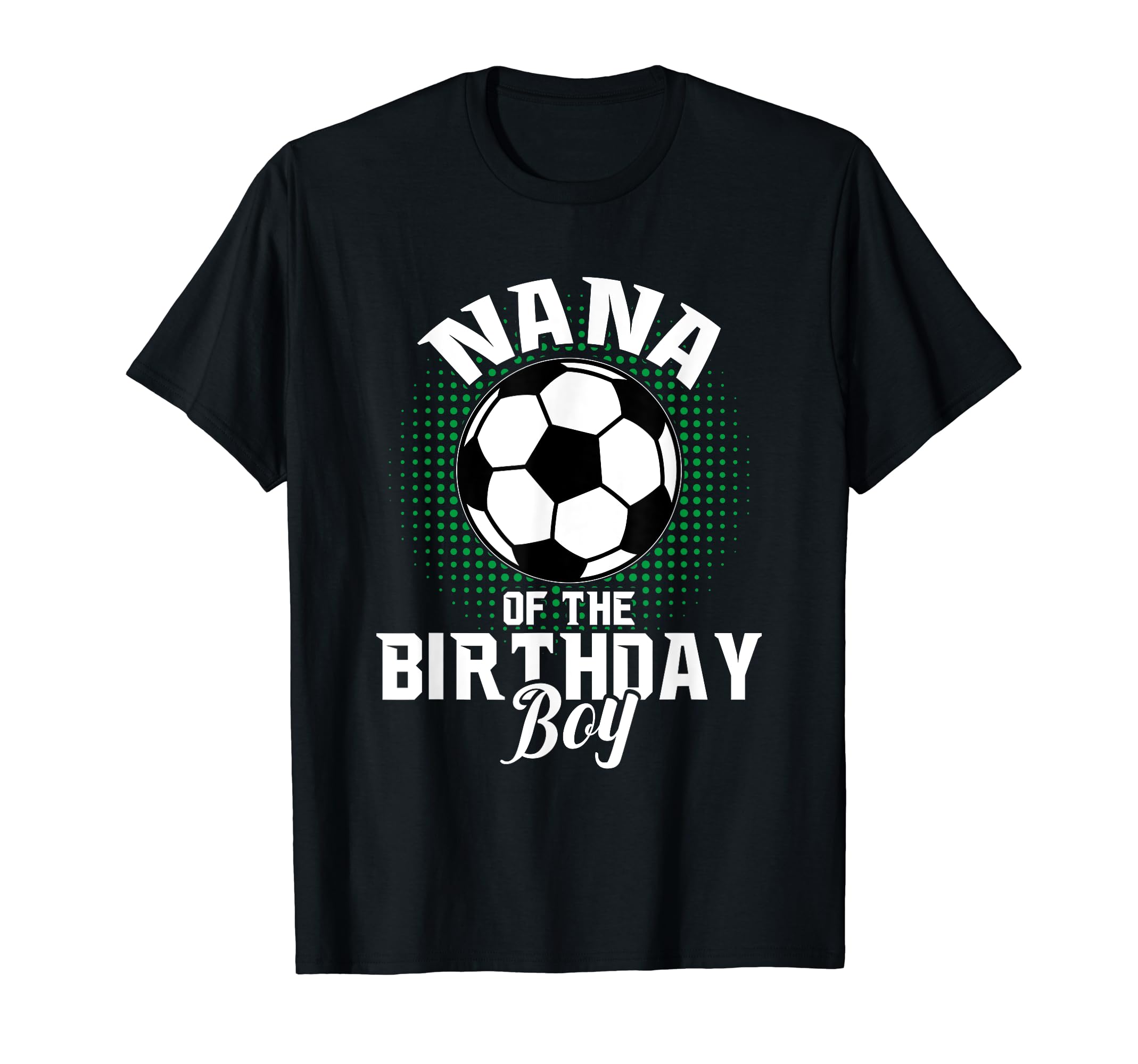 Nana Birthday Soccer Lover Gifts Fathers T-Shirt - Novelty Apparel Unisex