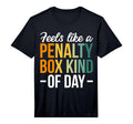 Mens Feels Like Penalty Box Kind T-Shirt - Fun Novelty Design Men Women