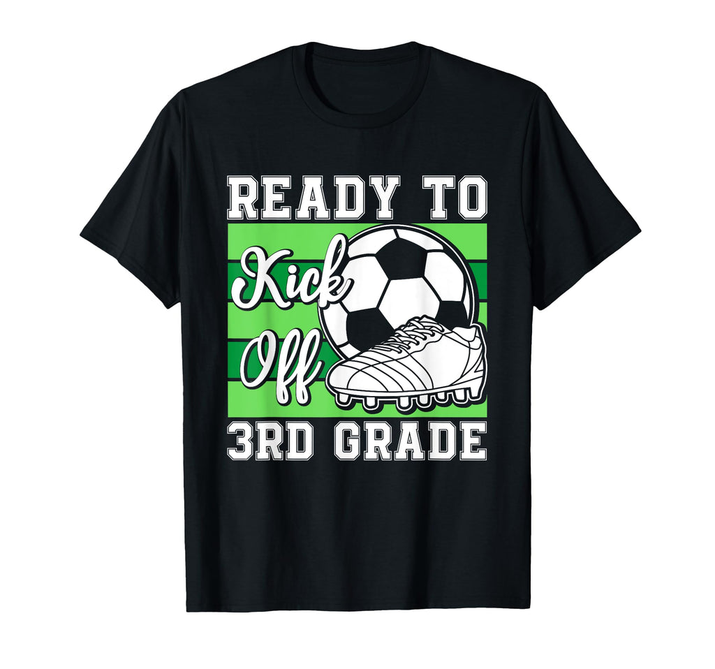 Ready To Kick Off 3Rd Grade Soccer T-Shirt - Graphic Print for Adults