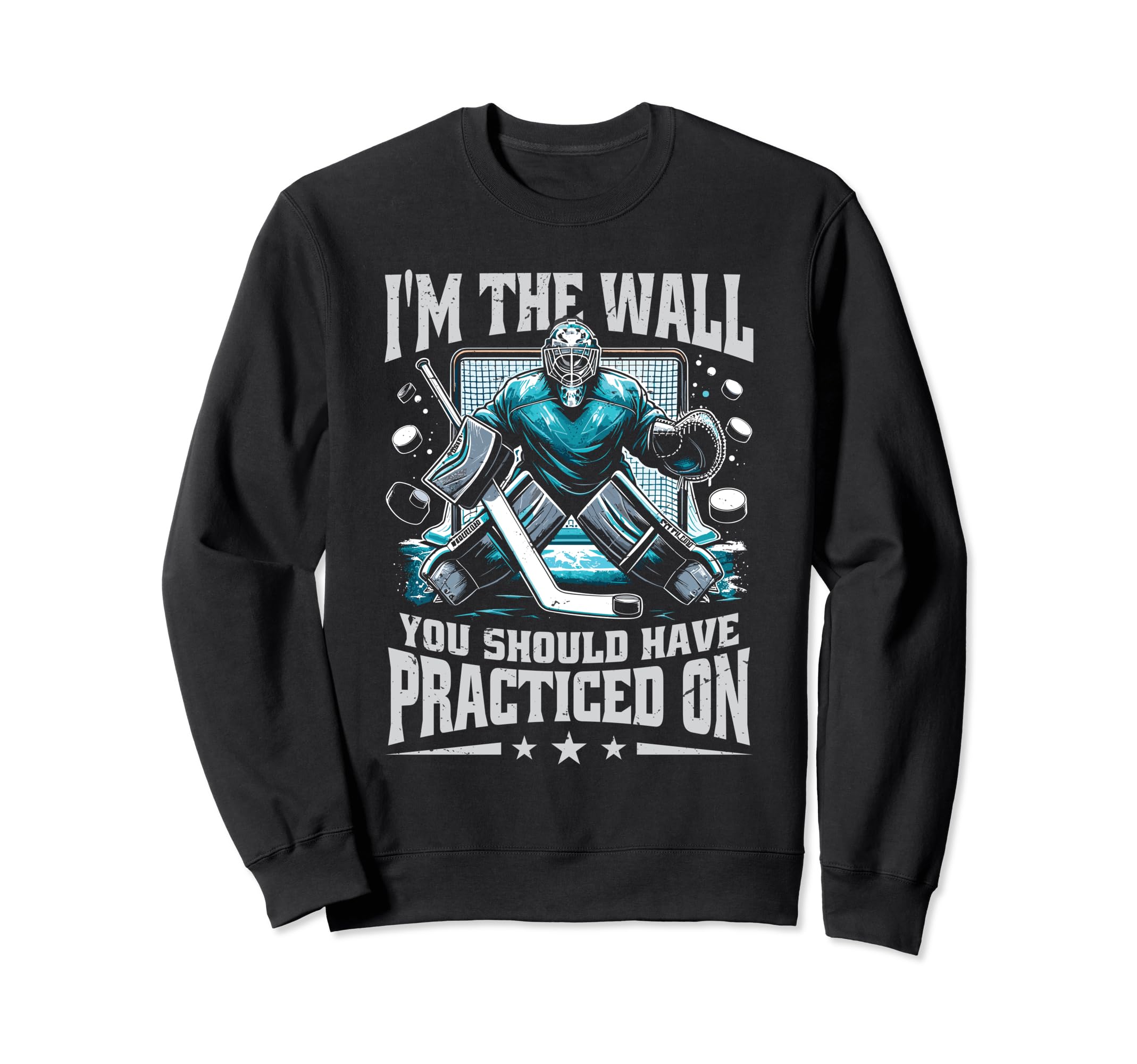 Goalie Ice Hockey Goalkeeper Funny Sweatshirt - Novelty Apparel Men Women