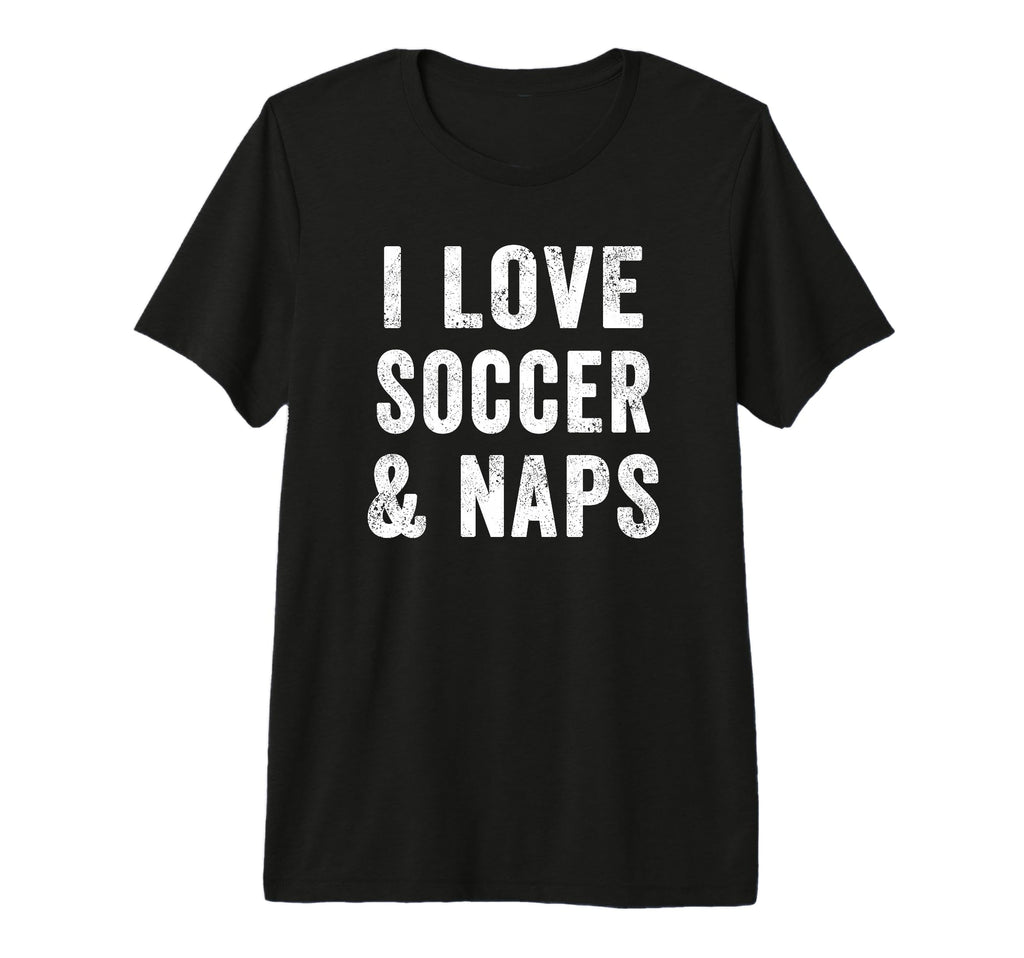 I Love Soccer And Naps Coach Player Mom T-Shirt - Aesthetic Graphic Unisex