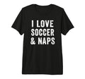 I Love Soccer And Naps Coach Player Mom T-Shirt - Aesthetic Graphic Unisex
