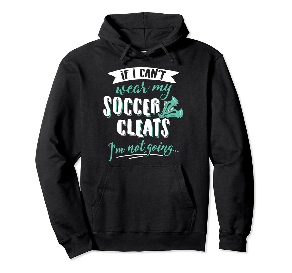 Soccer Gift Take My Soccer Cleats Hoodie - Streetwear Style Men Women