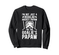 Im Hockey Goalie Papaw Ice Hockey Sweatshirt - Custom Art Print Men Women
