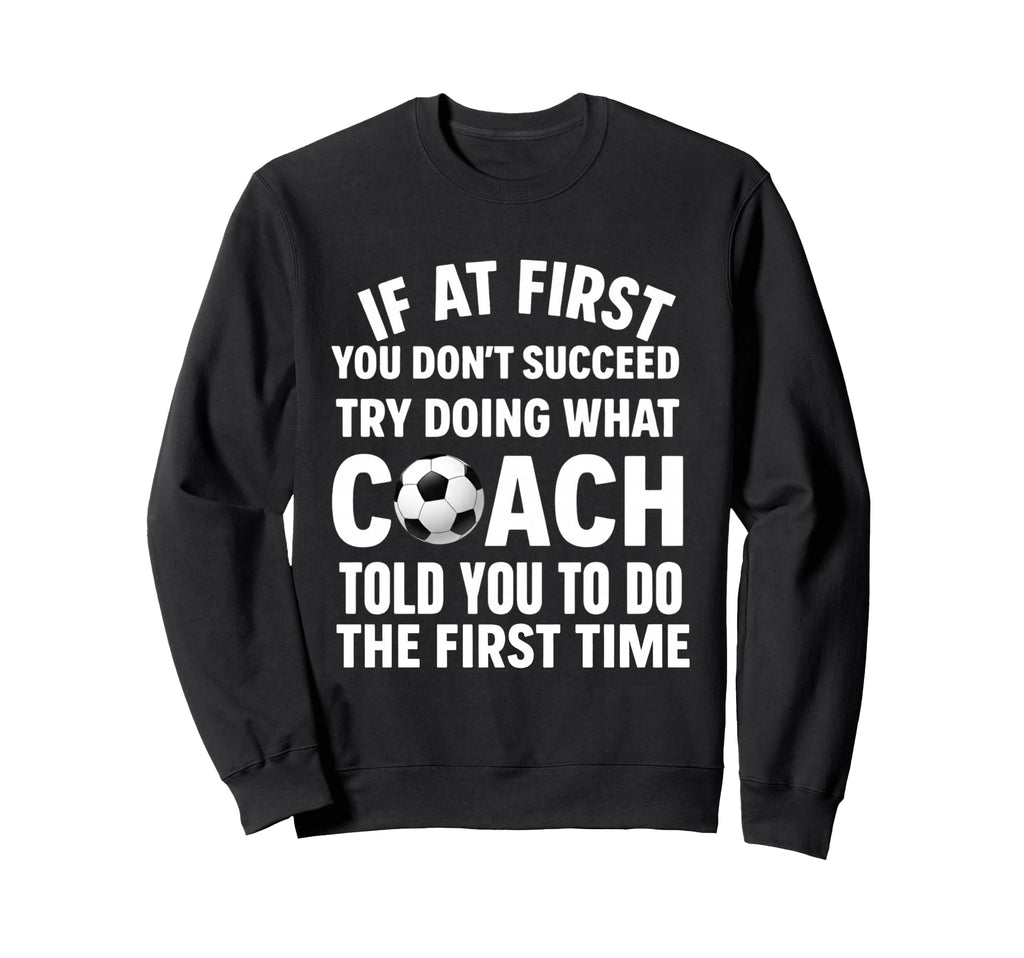 If First You Dont Succeed Try Doing Sweatshirt - Graphic Print for Adults