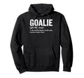 Soccer Goalie Definition Craziest Hoodie - Casual Everyday Wear Unisex