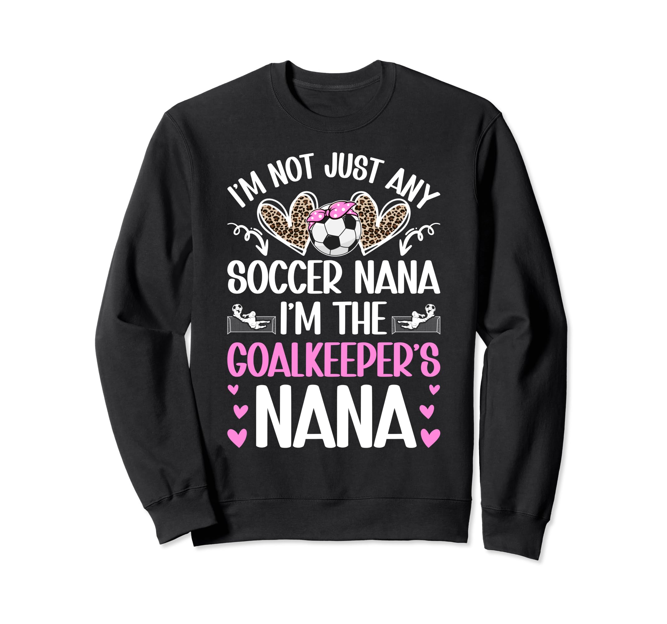 Im Soccer Goalkeeper Nana Soccer Sweatshirt - Custom Art Print Men Women