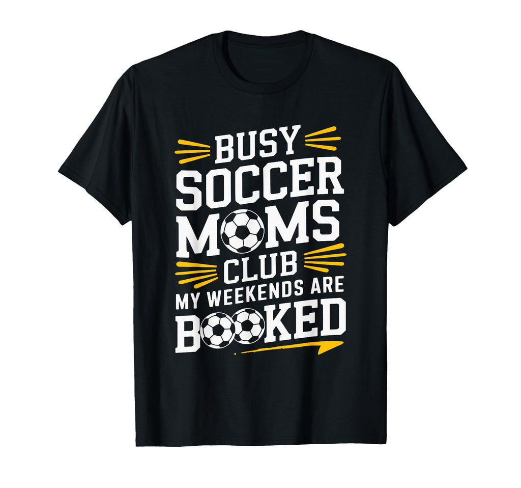 Busy Soccer Moms My Weekends T-Shirt - Unique Graphic for Adults