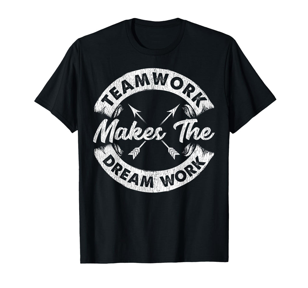 Teamwork Makes Dream Work Team T-Shirt - Casual Everyday Wear Unisex