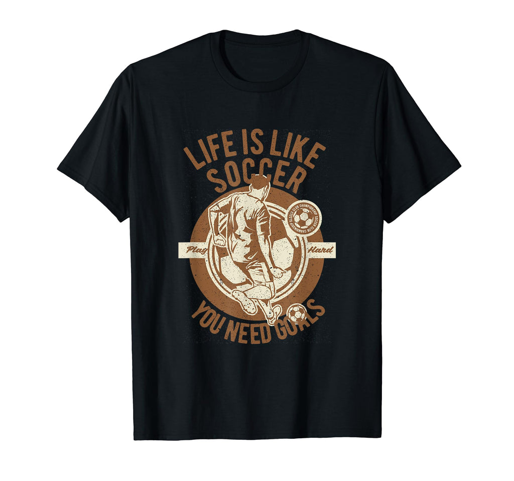 Life Is Like Soccer Play Hard You T-Shirt - Minimalist Print for Adults