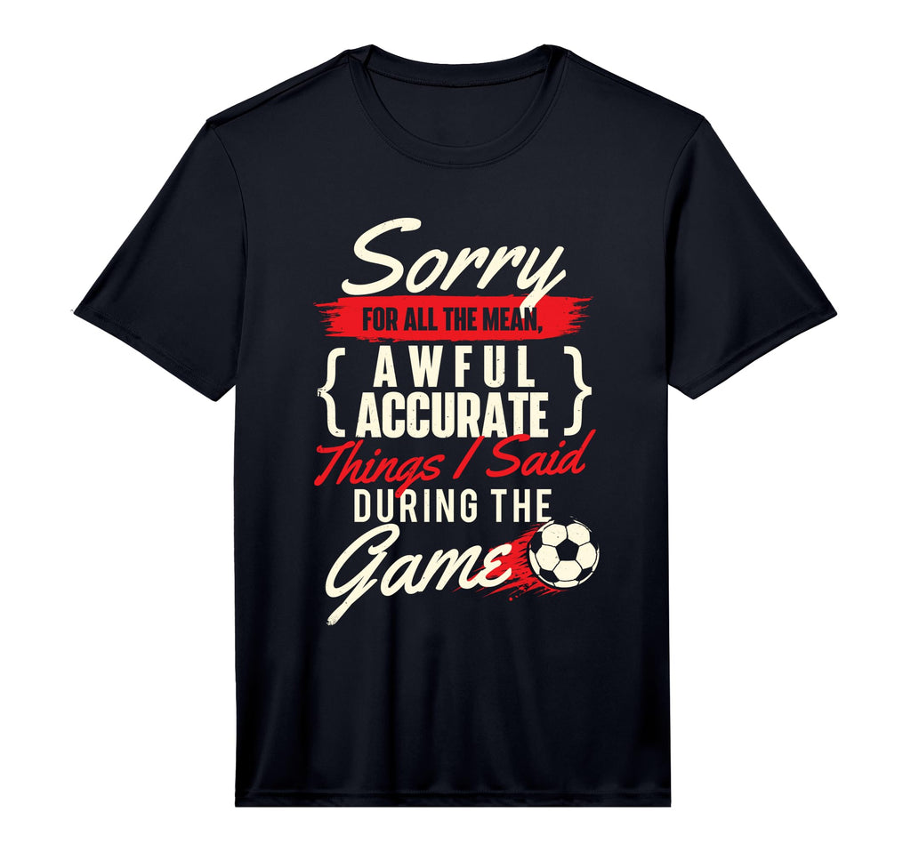 Mens Sorry All Mean Things Soccer T-Shirt - Streetwear Style for Adults