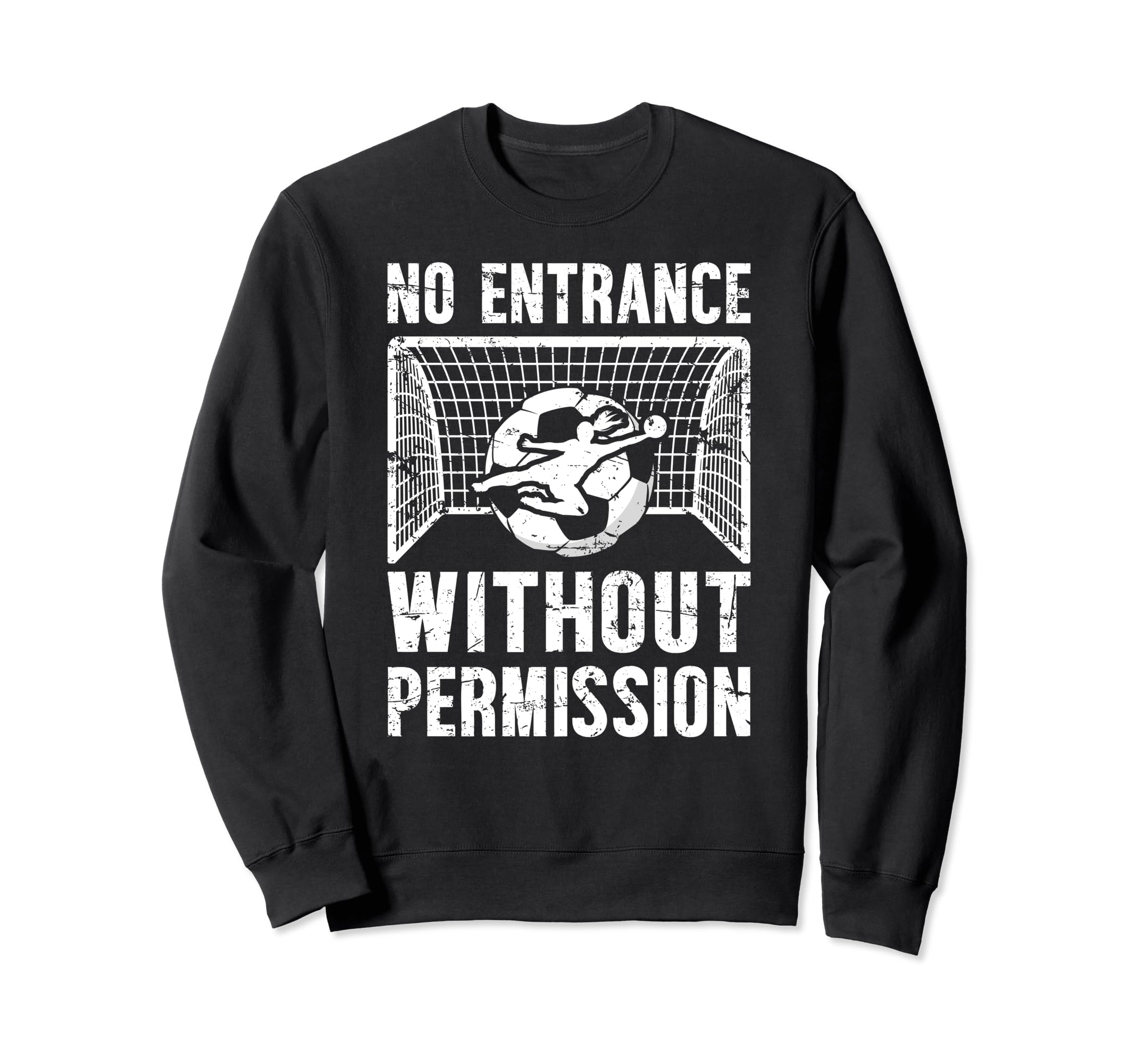 No Entrance Soccer Goalkeeper Sweatshirt - Fun Novelty Design Men Women