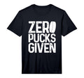Mens Hockey Zero Pucks Given Funny T-Shirt - Streetwear Style Unisex