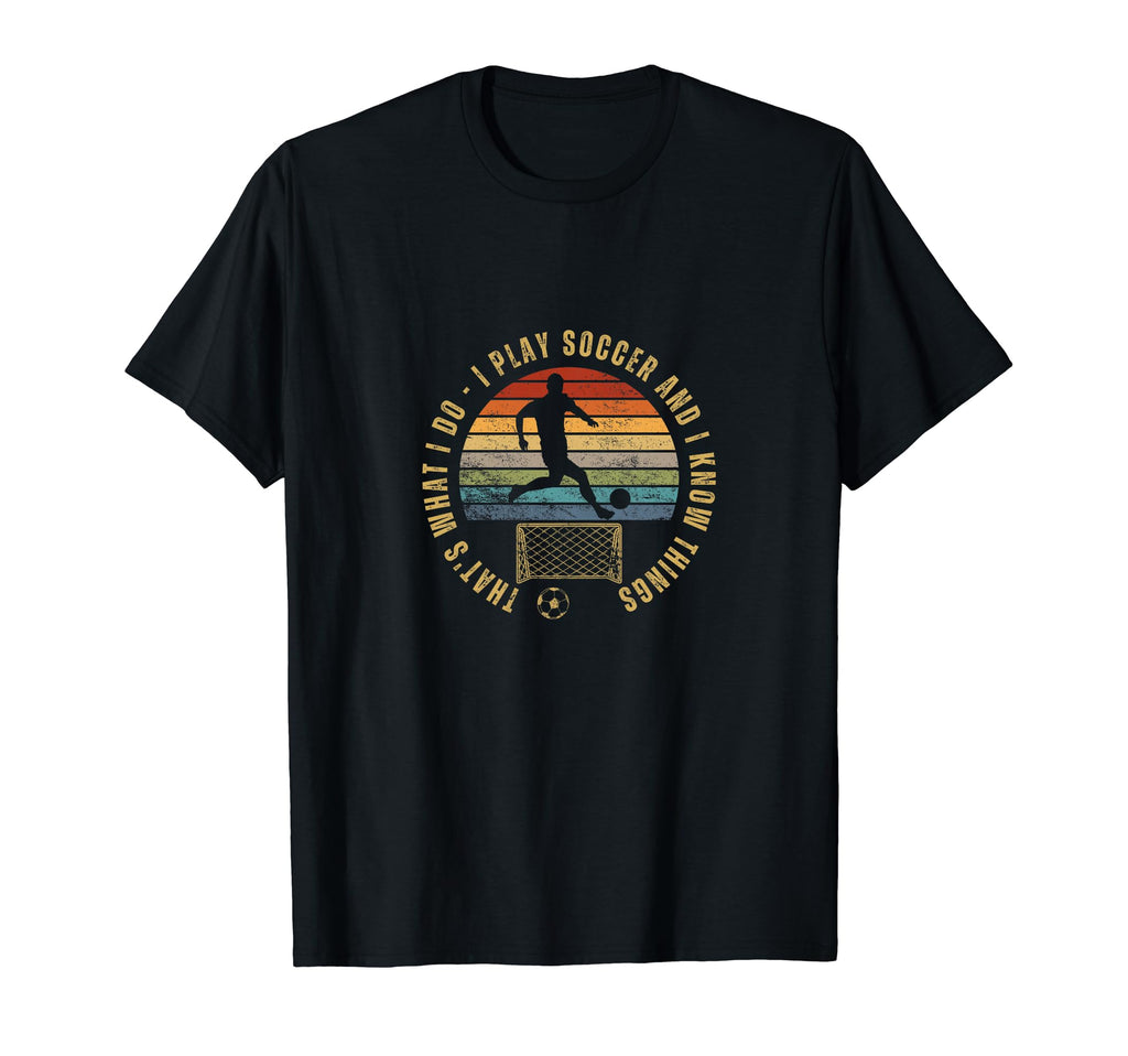 Soccer Player Thats What I Do Funny T-Shirt - Unique Graphic for Adults