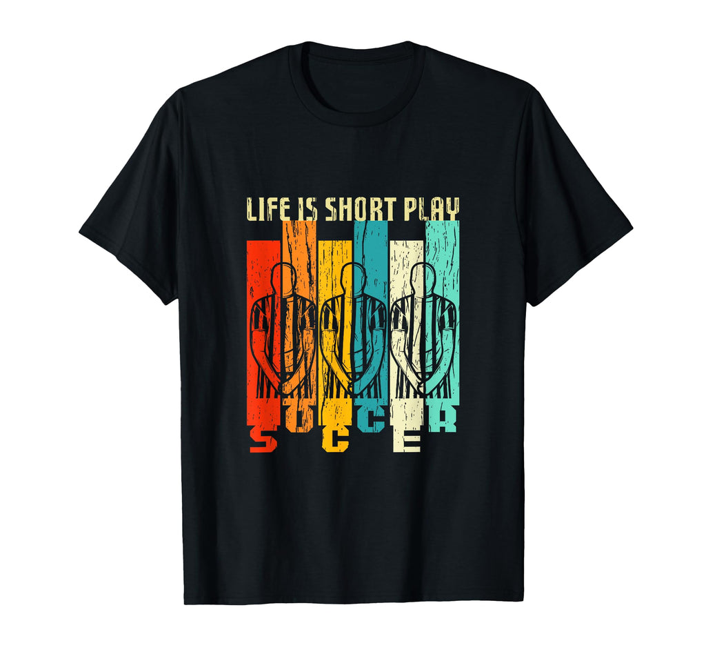 Life Is Short Play Soccer Funny Sport T-Shirt - Custom Art Print Unisex
