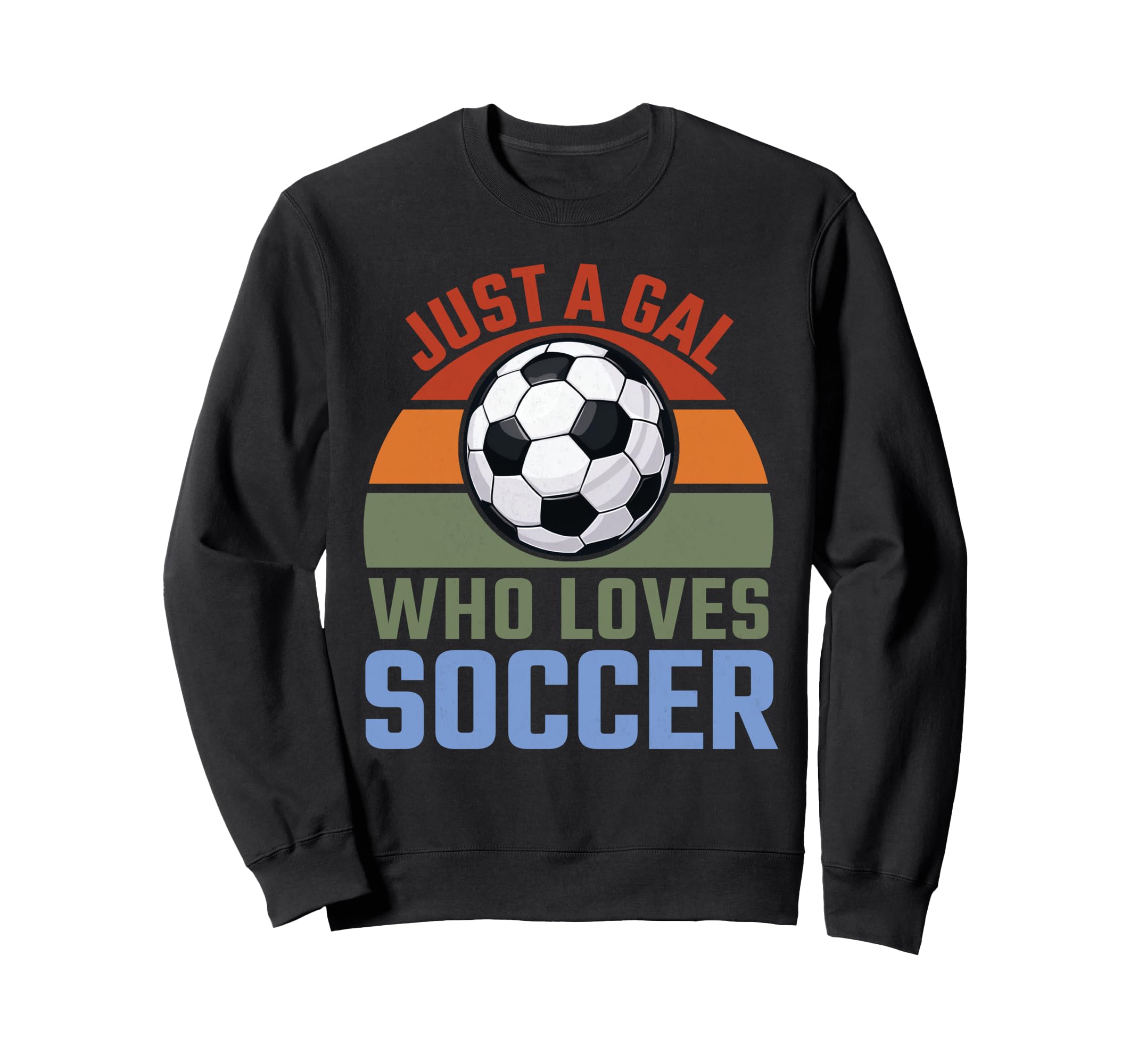 Just Gal Who Loves Soccer Soccer Sweatshirt - Custom Art Print Men Women