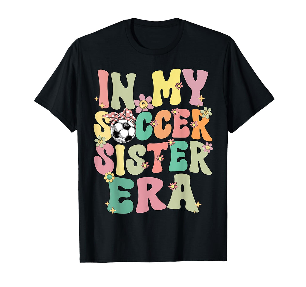 My Soccer Sister Era Groovy Soccer Sister T-Shirt - Streetwear Style Unisex