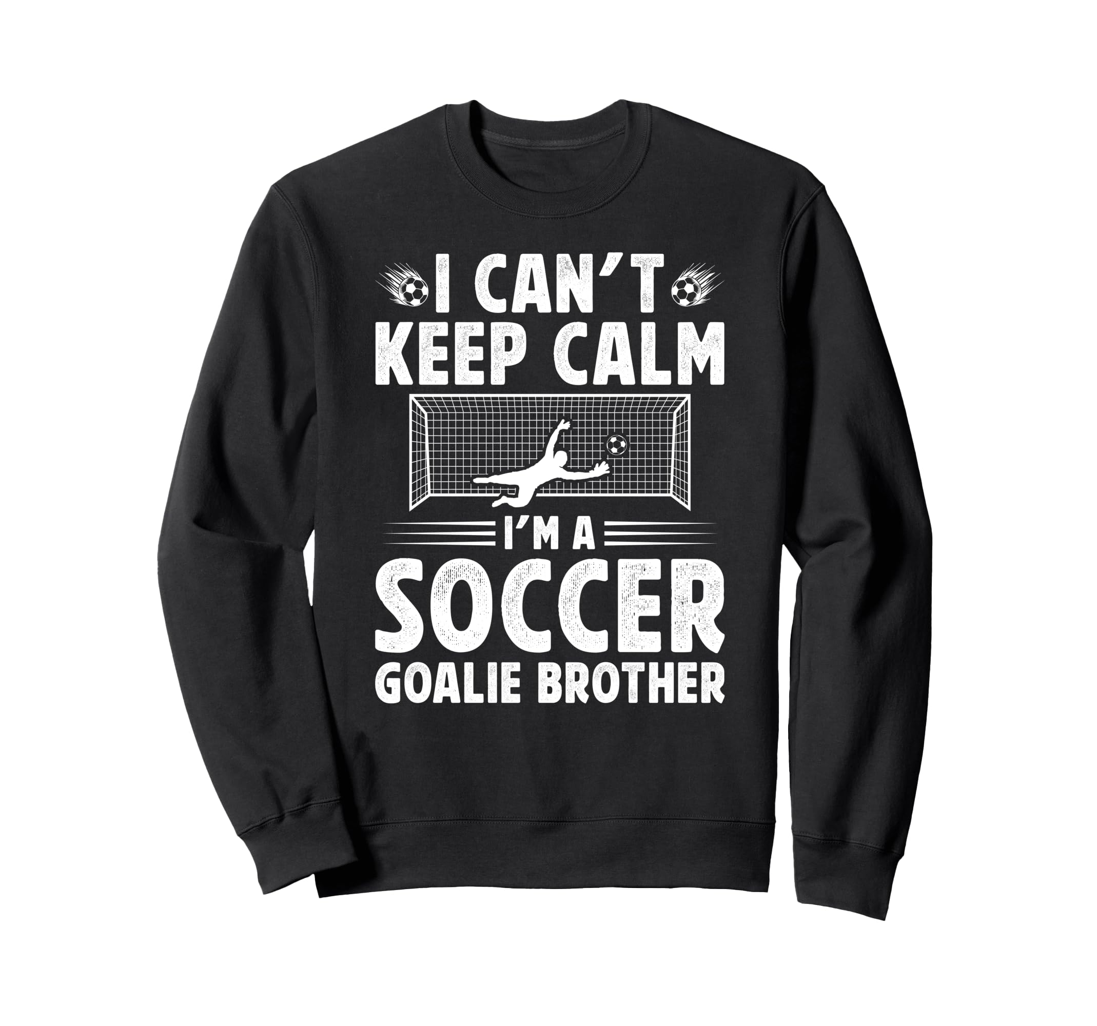 Im Soccer Goalie Brother Soccer Sweatshirt - Casual Everyday Wear Unisex