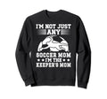 Im Soccer Keeper Mom Soccer Sweatshirt - Unique Graphic Men Women