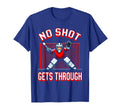 No Shot Gets Through Goalie T-Shirt - Unique Graphic Men Women