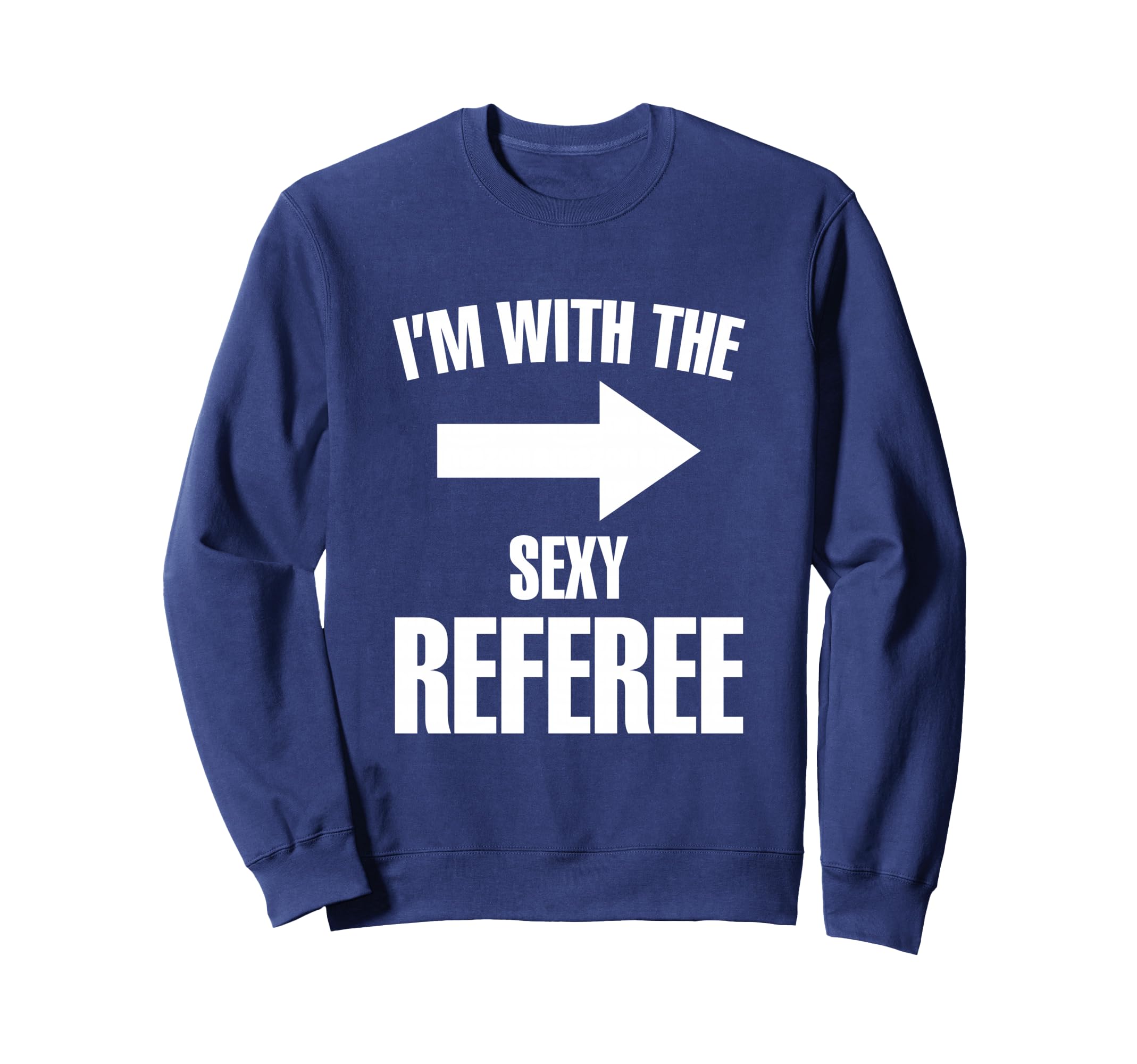Im Sexy Referee Ref Soccer Player Game Sweatshirt - Streetwear Style Unisex