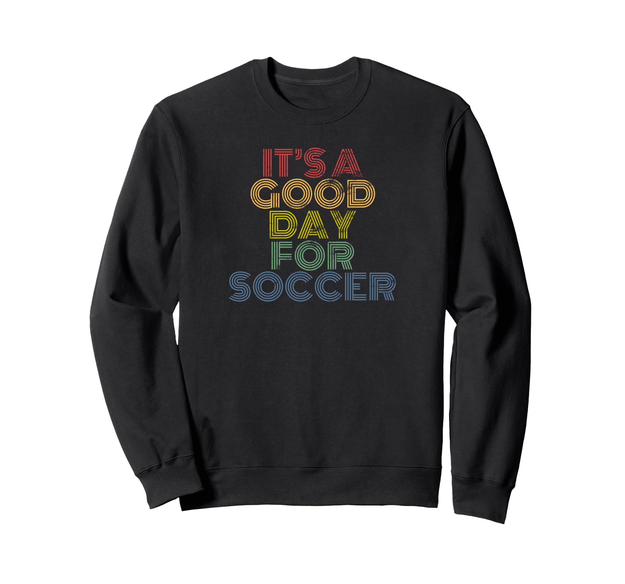 Its Good Day Soccer 70S Distressed Sweatshirt - Custom Art Print Unisex