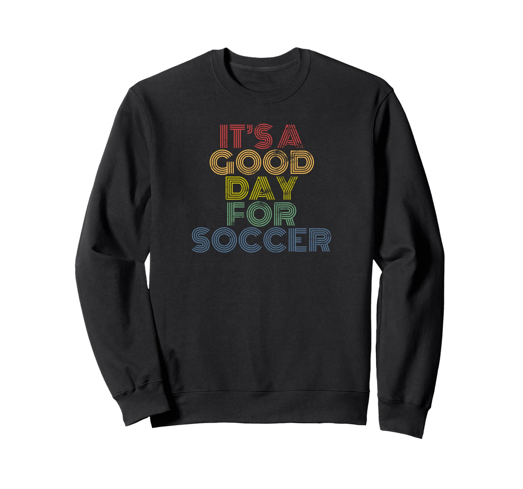 Its Good Day Soccer 70S Distressed Sweatshirt - Trendy Graphic for Adults