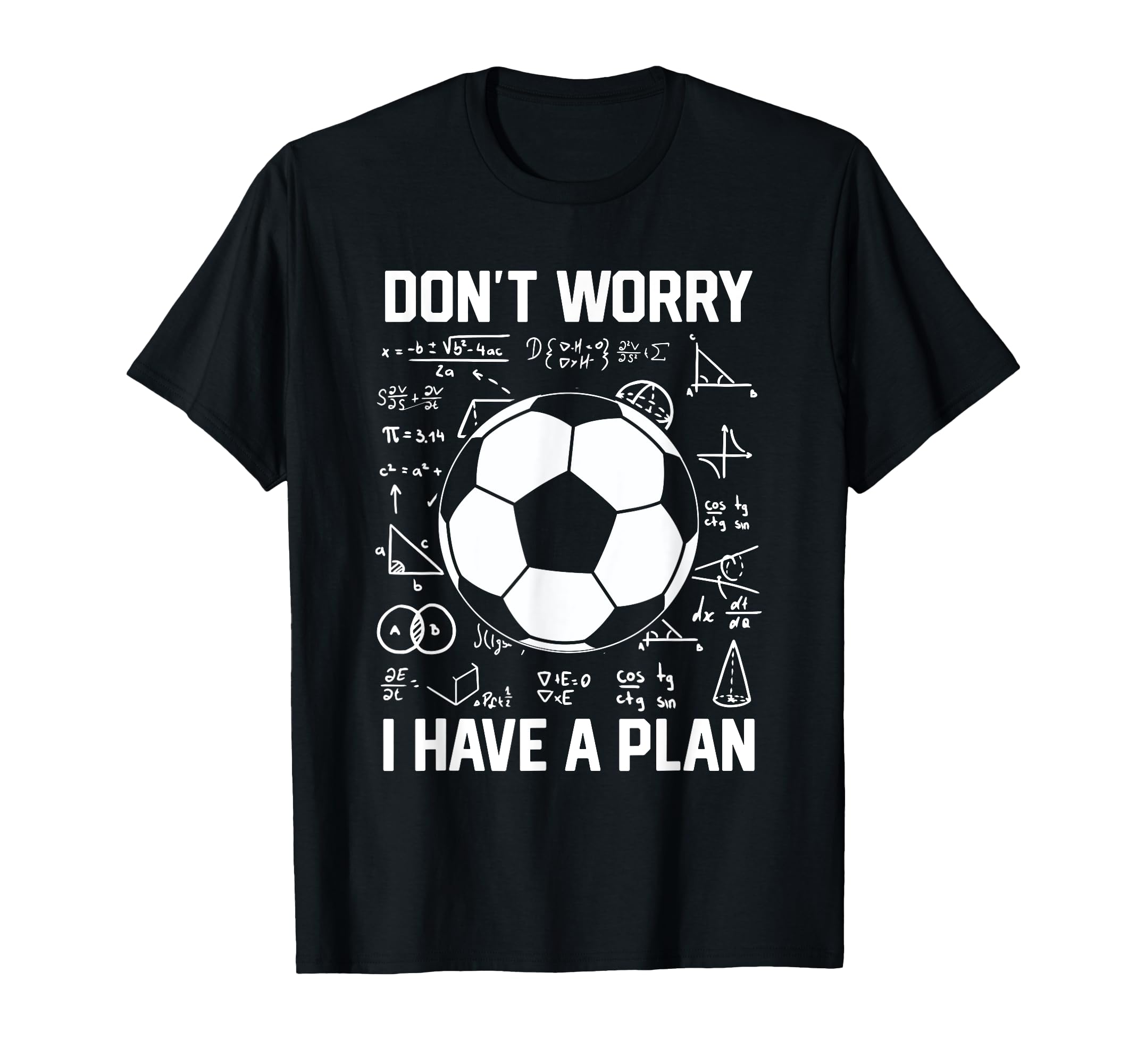 Dont Worry I Have Plan School Goalie T-Shirt - Streetwear Style Men Women