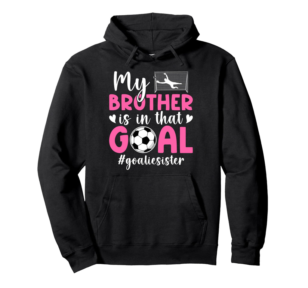Proud Soccer Goalie Sister Soccer Keeper Hoodie - Trendy Graphic Men Women