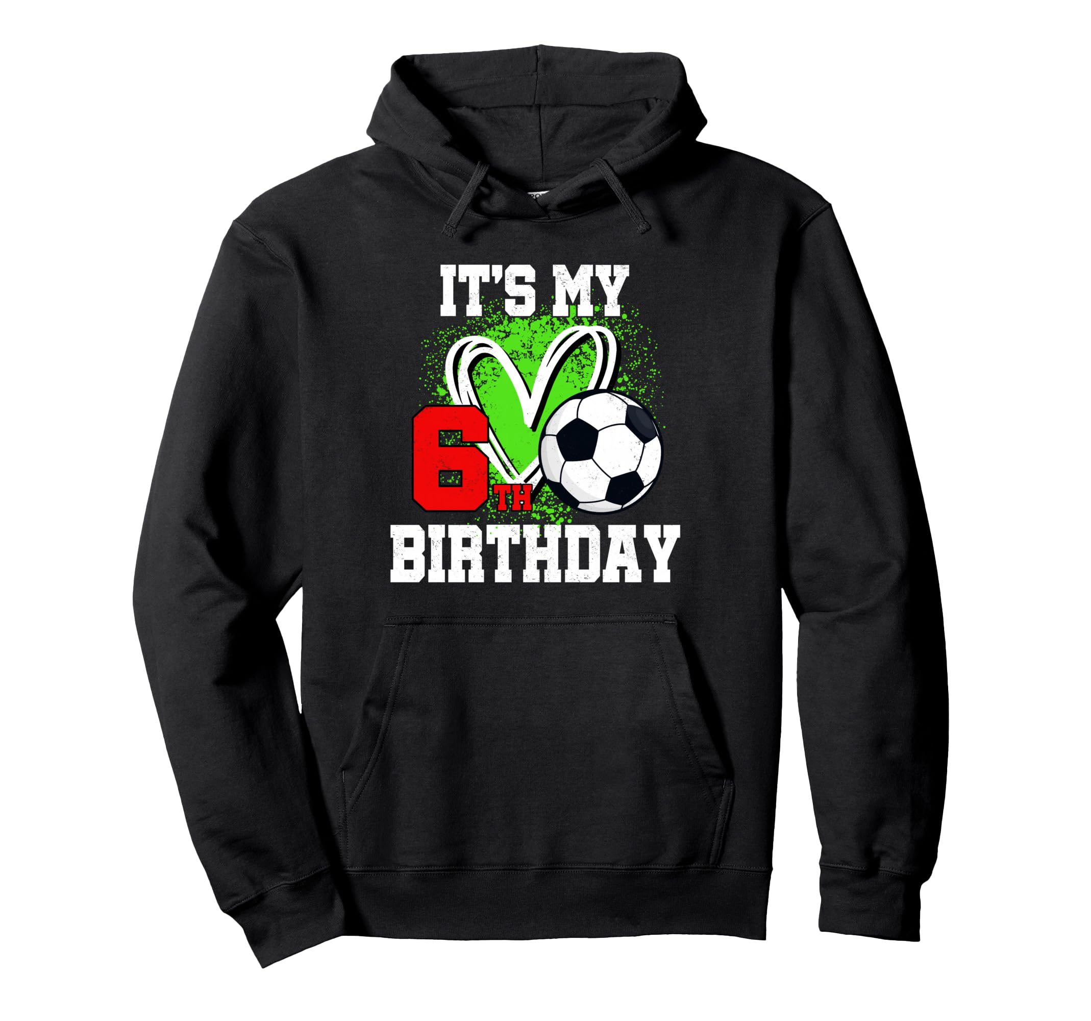 Its My 6Th Birthday Soccer Ball 6 Year Hoodie - Streetwear Style Unisex