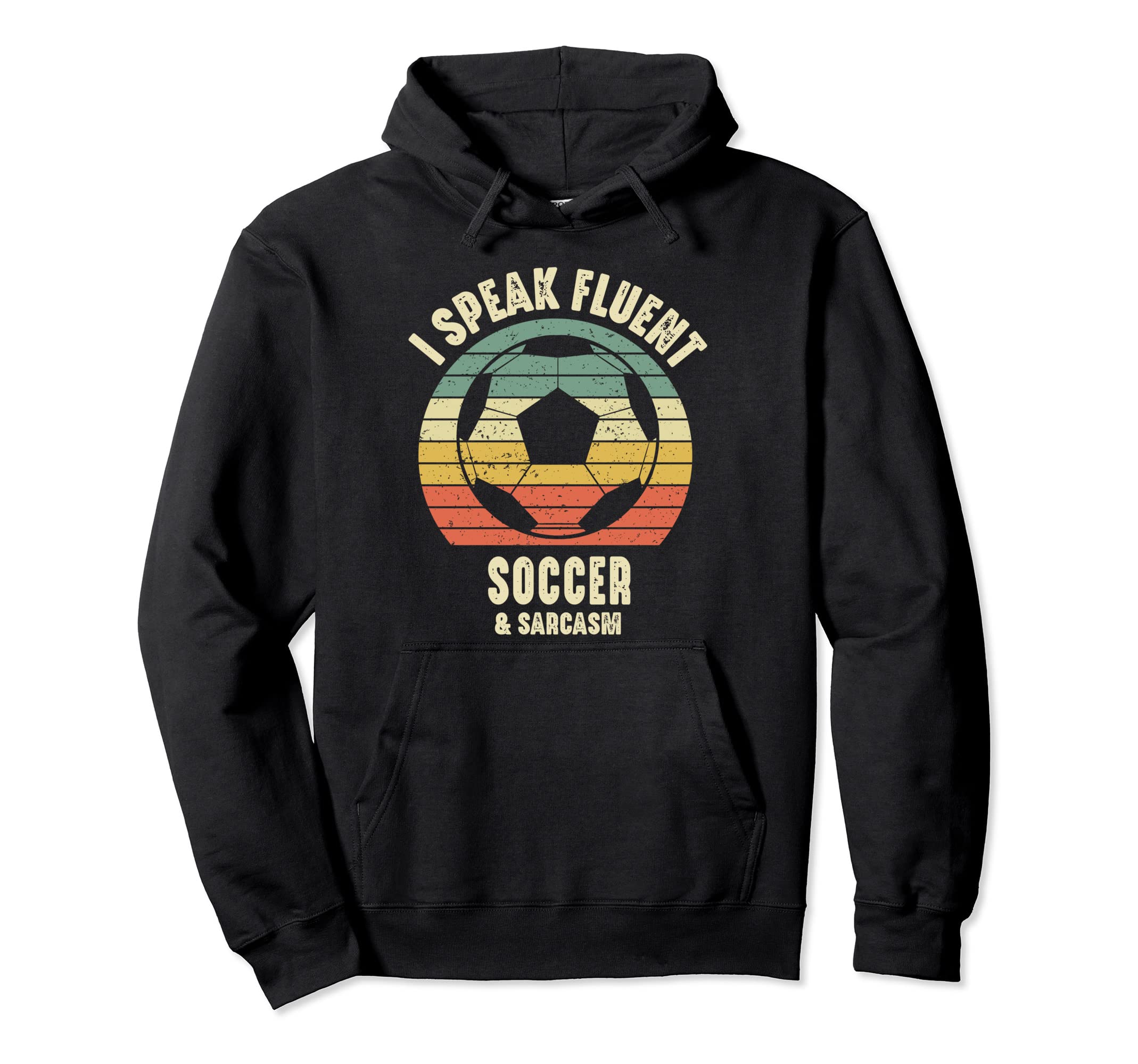 I Speak Fluent Soccer Fan Player Funny Hoodie - Trendy Graphic Men Women