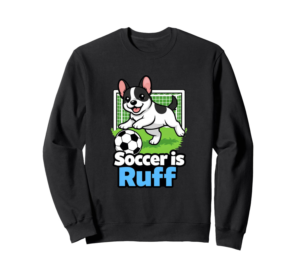 Soccer Is Ruff French Bulldog Playing Sweatshirt - Unique Graphic Unisex