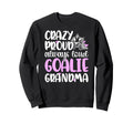 Crazy Proud Hockey Goalie Grandma Sweatshirt - Fun Novelty Design Unisex