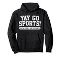 Yay Go Sports Funny Sports Hoodie - Fun Novelty Design for Adults