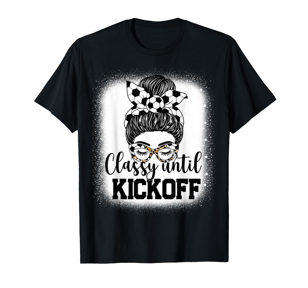 Classy Until Kickoff Soccer Funny T-Shirt - Streetwear Style for Adults