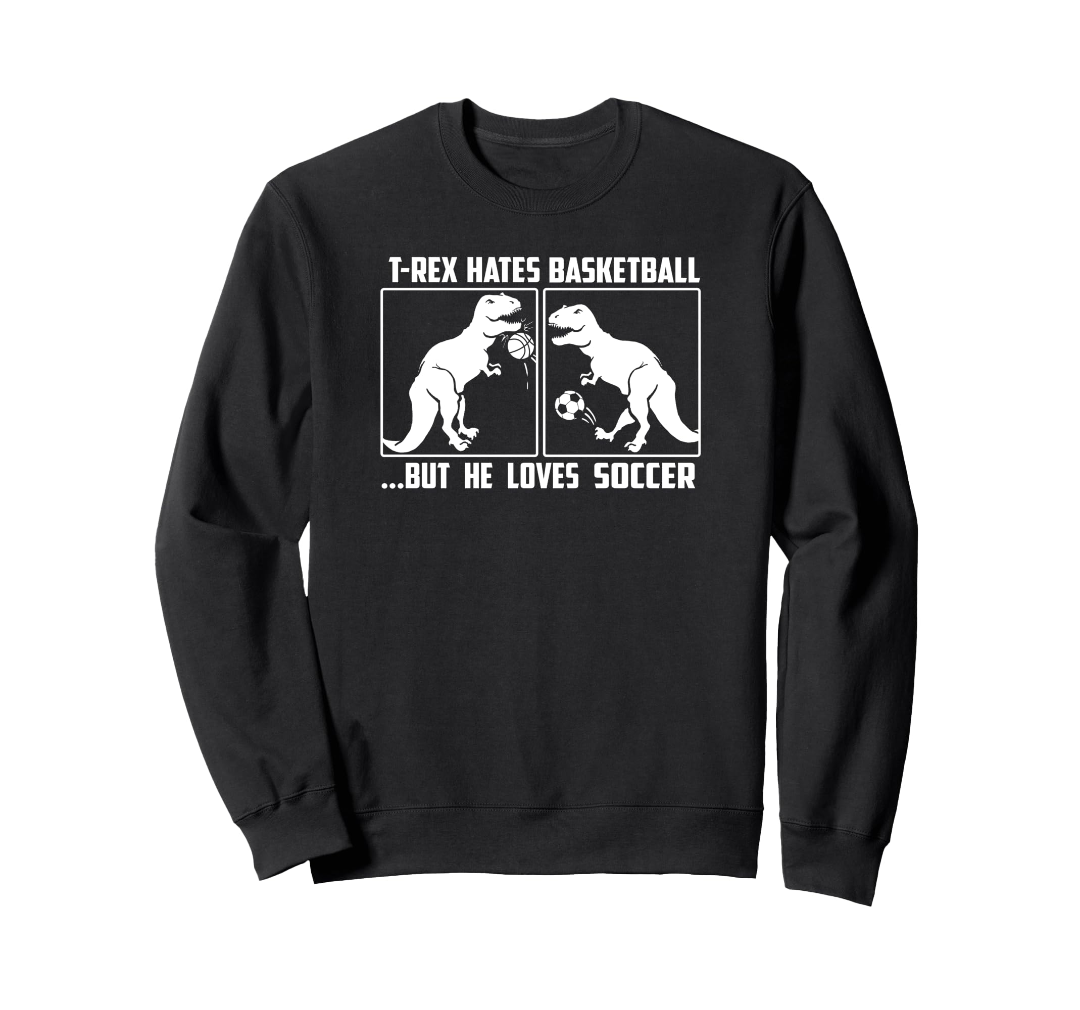 Trendy T Rex Hates Basketball But Sweatshirt - Casual Everyday Wear Unisex