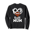 Ball Mum Funny Soccer Football Sweatshirt - Casual Everyday Wear Men Women