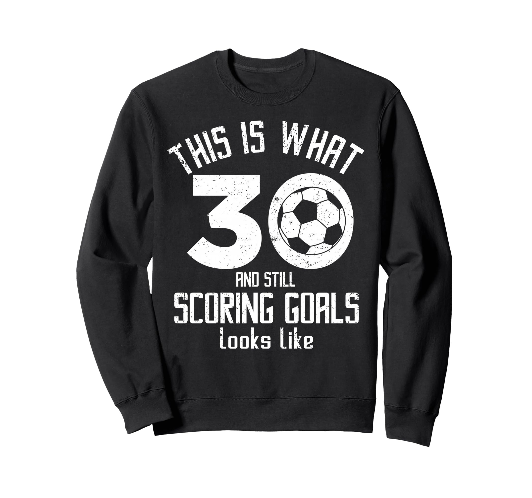 Funny Soccer 30Th Birthday 30 Years Sweatshirt - Novelty Apparel Men Women