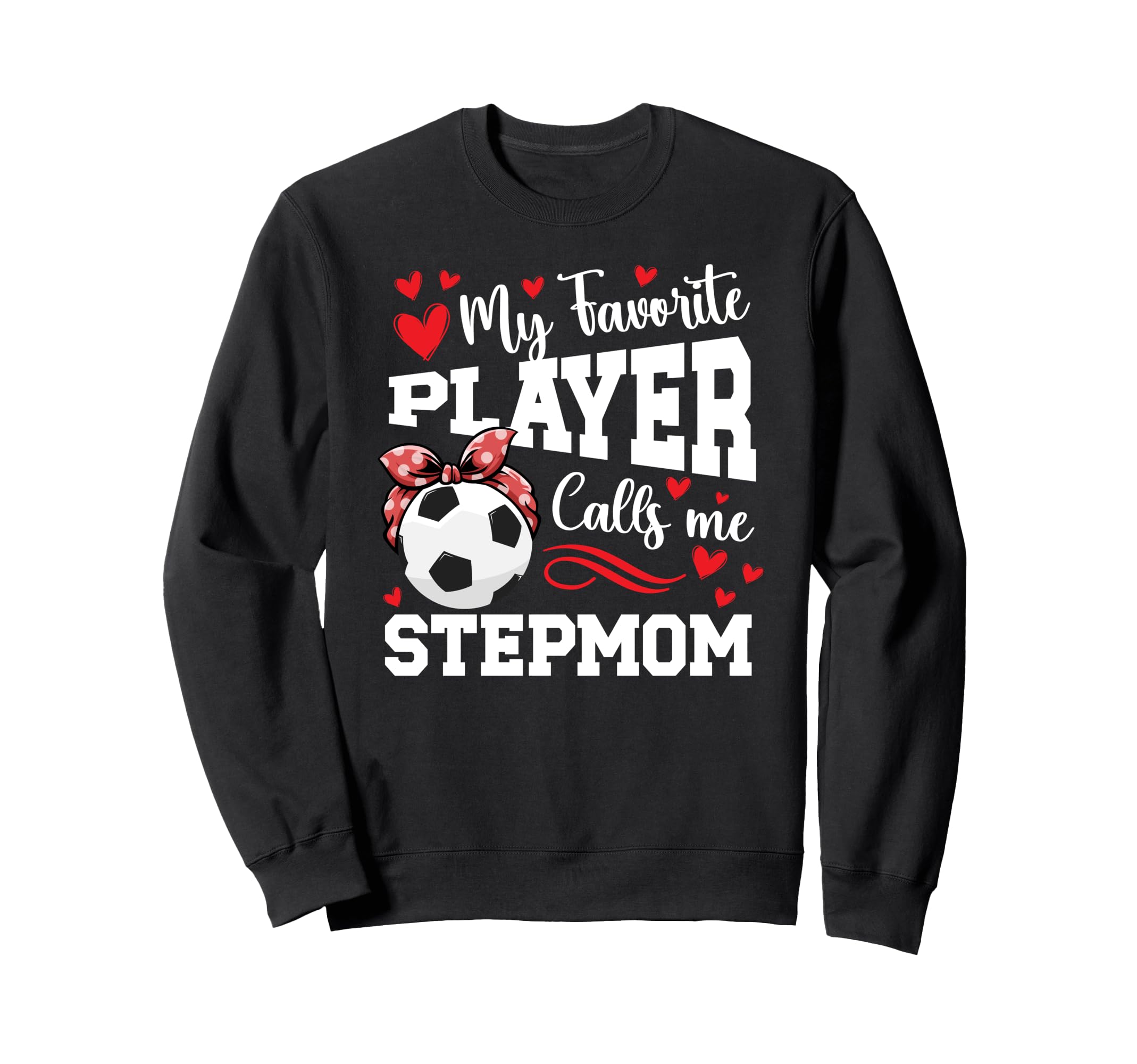 Proud Soccer Stepmom Soccer Player Sweatshirt - Streetwear Style Men Women